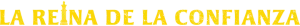 Logo La reina de la confianza (2025)