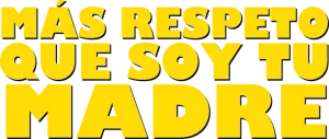 Logo Más respeto que soy tu madre (2022)