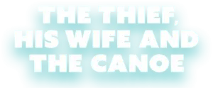 Logo The Thief, His Wife and the Canoe (2022)